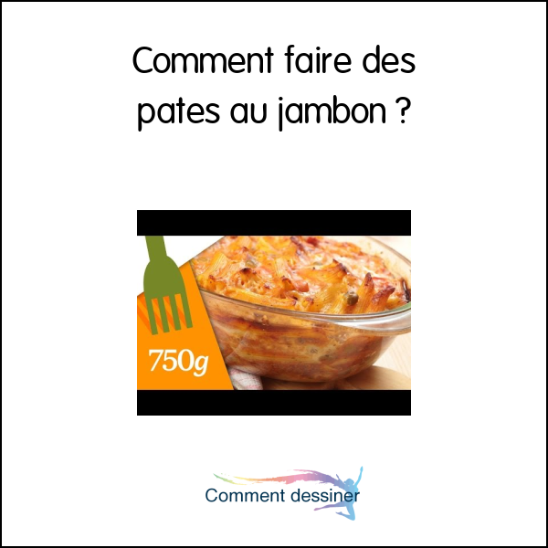 Comment faire des pates au jambon